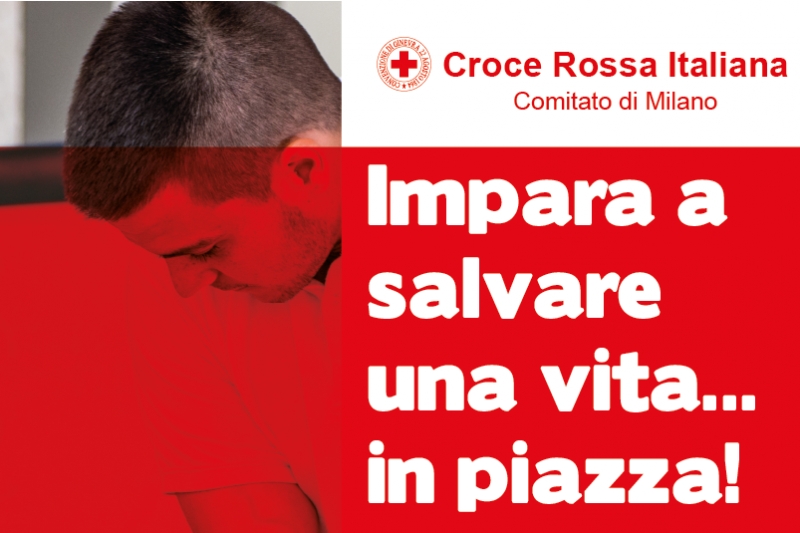 Impara a salvare una vita… in piazza con la CRI Milano!